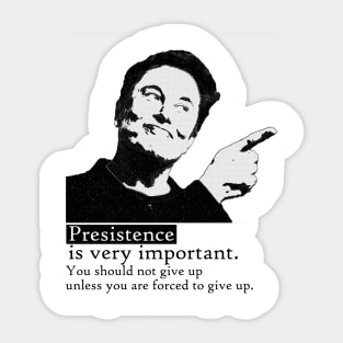 Presistence Is Very Important Sticker